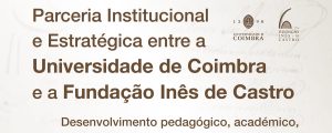cerimónia de assinatura do Protocolo de Cooperação entre a Universidade de Coimbra e a Fundação Inês de Castro