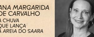 Ana Margarida de Carvalho é a vencedora da 19.ª edição do Prémio Literário Fundação Inês de Castro com <i>A chuva que lança a areia do Saara</i>